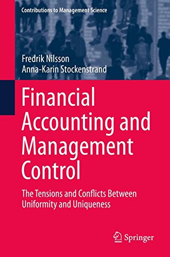 Financial Accounting and Management Control: The Tensions and Conflicts Between Uniformity and Uniqueness (Contributions to Management Science)