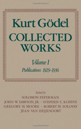 Collected Works: 1 (Collected Works of Kurt Gödel)