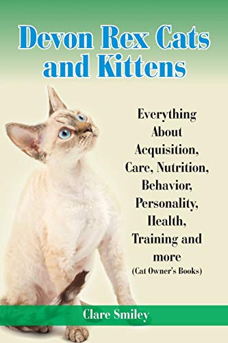 Devon Rex Cats and Kittens Everything About Acquisition, Care, Nutrition, Behavior, Personality, Health, Training and more (Cat Owner's Books)