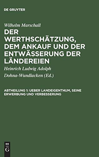 Ueber Landeigenthum, seine Erwerbung und Verbesserung: Aus dem Englischen übersetzt, mit einer Vorrede und Einleitung, betreffend die Grundsätze der ... Ankauf und der Entwässerung der Ländereien)