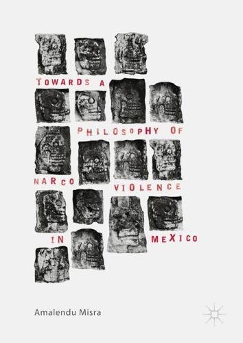 Towards a Philosophy of Narco Violence in Mexico - Amalendu Misra Gebunden