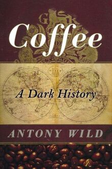 Coffee: A Dark History