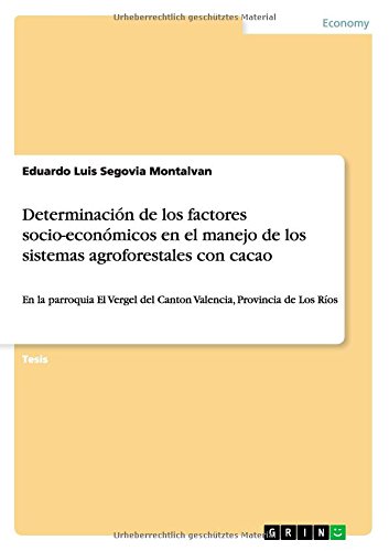 Determinación de los factores socio-económicos en el manejo de los sistemas agroforestales con cacao: En la parroquia El Vergel del Canton Valencia, Provincia de Los Ríos