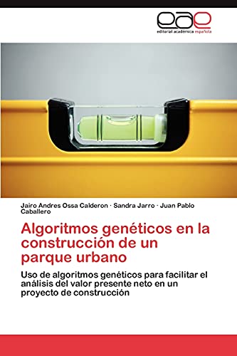 Algoritmos genéticos en la construcción de un parque urbano: Uso de algoritmos genéticos para facilitar el análisis del valor presente neto en un proyecto de construcción