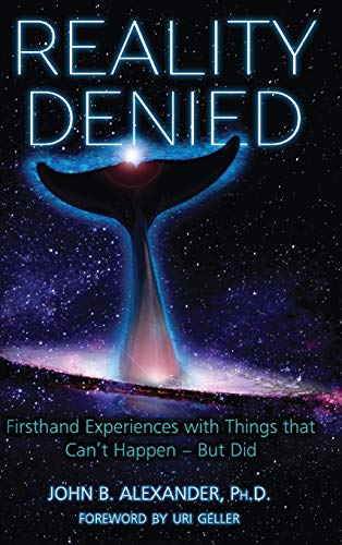 REALITY DENIED: Firsthand Experiences with Things that Can't Happen - But Did (Rainbow Elves / Peace Education, Band 1)