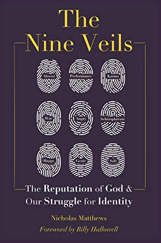 The Nine Veils: The Reputation of God and Our Struggle for Identity