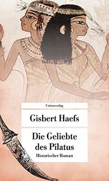 Die Geliebte des Pilatus: Historischer Roman (Unionsverlag Taschenbücher)