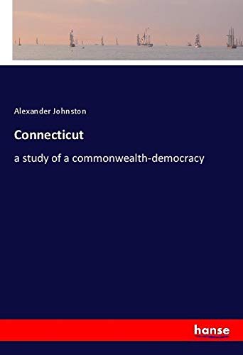 Connecticut: a study of a commonwealth-democracy