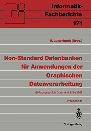 Non-Standard Datenbanken für Anwendungen der Graphischen Datenverarbeitung: GI-Fachgespräch, Dortmund, 21./22. März 1988 (Informatik-Fachberichte, 171, Band 171)