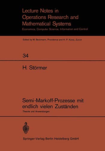 Semi-Markoff-Prozesse mit endlich vielen Zuständen: Theorie und Anwendungen (Lecture Notes in Economics and Mathematical Systems) (German Edition) ... and Mathematical Systems, 34, Band 34)