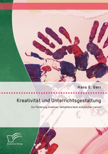 Kreativität und Unterrichtsgestaltung: Zur Förderung kreativen Verhaltens beim schulischen Lernen