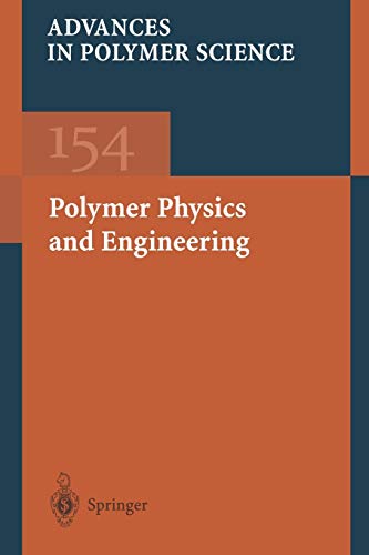 Polymer Physics and Engineering (Advances in Polymer Science, 154, Band 154)