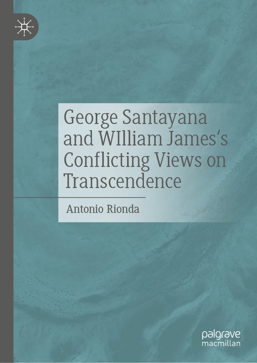 George Santayana's and William James's Conflicting Views on Transcendence