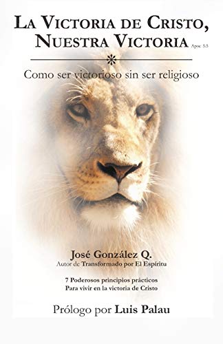 La Victoria De Cristo, Nuestra Victoria: Como Ser Victorioso Sin Ser Religioso