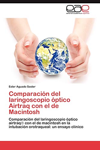 Comparación del laringoscopio óptico Airtraq con el de Macintosh: Comparación del laringoscopio óptico airtraq con el de macintosh en la intubación orotraqueal: un ensayo clínico
