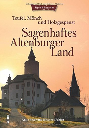Sagenhaftes Altenburger Land: Teufel, Mönch und Holzgespenst