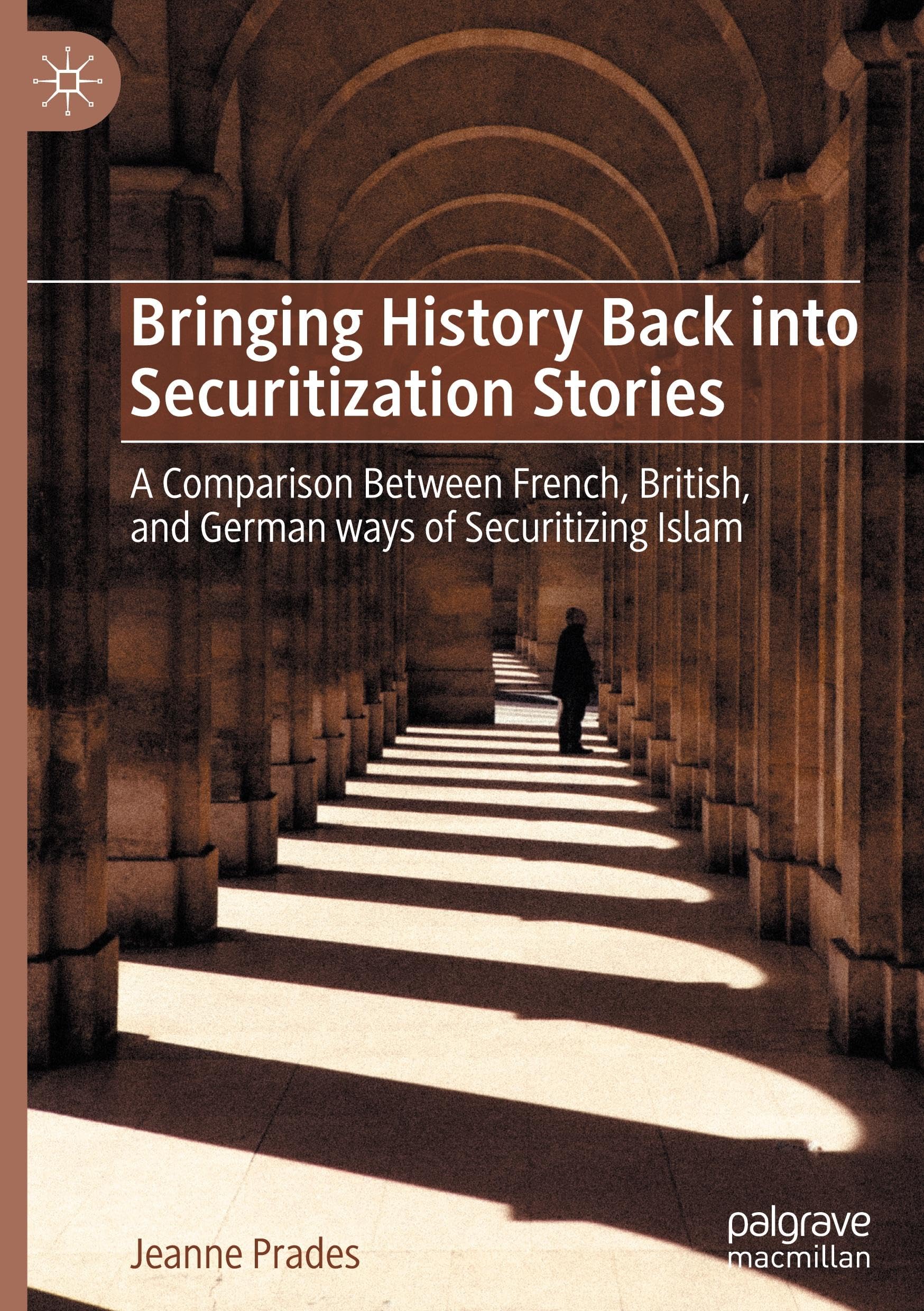 Bringing History Back into Securitization Stories: A Comparison Between French, British, and German ways of Securitizing Islam