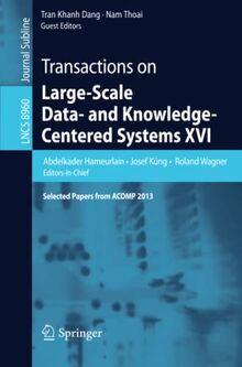 Transactions on Large-Scale Data- and Knowledge-Centered Systems XVI: Selected Papers from ACOMP 2013 (Lecture Notes in Computer Science, Band 8960)