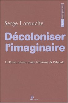 Décoloniser l'imaginaire : la pensée créative contre l'économie de l'absurde