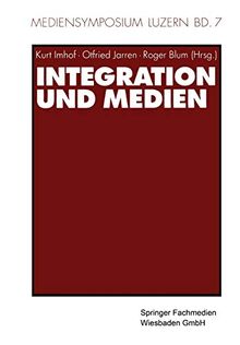 Integration und Medien (Mediensymposium (7), Band 7)