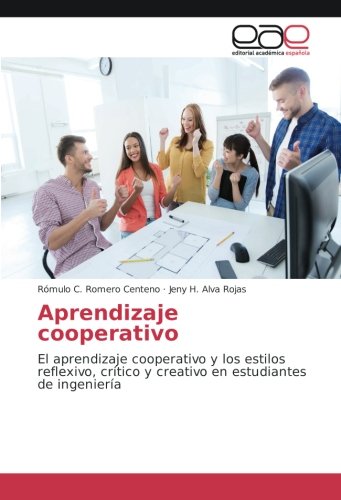 Aprendizaje cooperativo: El aprendizaje cooperativo y los estilos reflexivo, crítico y creativo en estudiantes de ingeniería