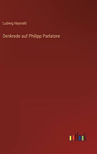 Denkrede auf Philipp Parlatore