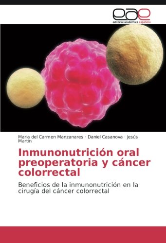 Inmunonutrición oral preoperatoria y cáncer colorrectal: Beneficios de la inmunonutrición en la cirugía del cáncer colorrectal
