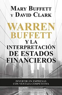 Warren Buffett y la interpretación de estados financieros: Invertir en empresas con ventaja competitiva (Gestión 2000)