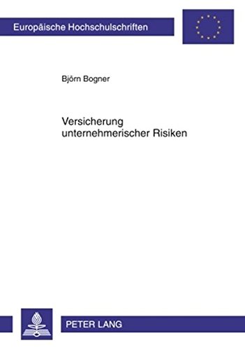 Versicherung unternehmerischer Risiken (Europäische Hochschulschriften - Reihe II)