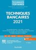 Techniques bancaires 2021 : les marchés financiers, les crédits, la fiscalité, l'environnement bancaire, les produits d'épargne et d'assurance, le compte et les moyens de paiement, la relation bancaire en mutation