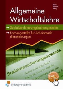 Allgemeine Wirtschaftslehre für Sozialversicherungsfachangestellte. Sozialversicherungsfachangestellte . Lehr-/Fachbuch: ... Arbeitsmarktdienstleistungen Lehr-/Fachbuch