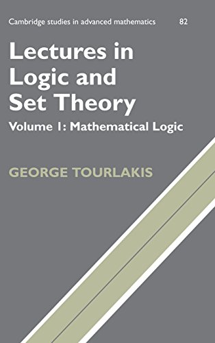 Lectures in Logic and Set Theory: Volume 1, Mathematical Logic (Cambridge Studies in Advanced Mathematics, Band 82)