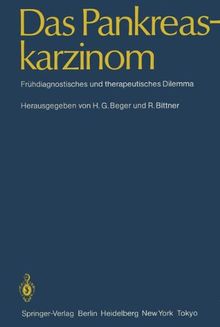 Das Pankreaskarzinom: Frühdiagnostisches und Therapeutisches Dilemma