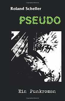 Pseudo: Ein Punkroman