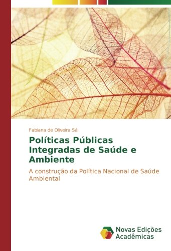 Políticas Públicas Integradas de Saúde e Ambiente: A construção da Política Nacional de Saúde Ambiental