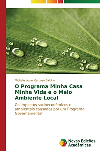 O Programa Minha Casa Minha Vida e o Meio Ambiente Local: Os impactos socioeconômicos e ambientais causados por um Programa Governamental