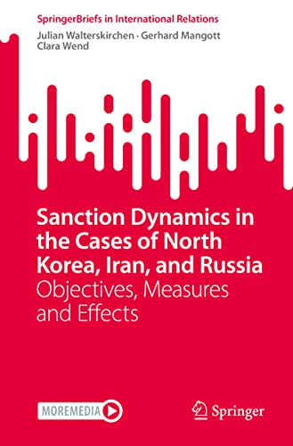Sanction Dynamics in the Cases of North Korea, Iran, and Russia: Objectives, Measures and Effects (SpringerBriefs in International Relations)