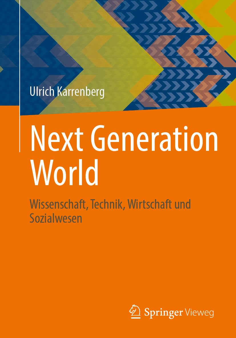 Next Generation World: Wissenschaft, Technik, Wirtschaft und Sozialwesen