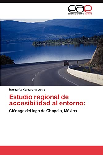 Estudio regional de accesibilidad al entorno:: Ciénaga del lago de Chapala, México