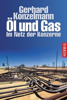 Öl und Gas: Im Netz der Konzerne