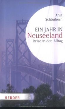 Ein Jahr in Neuseeland: Reise in den Alltag (HERDER spektrum)