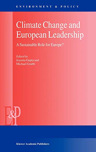Climate Change and European Leadership: A Sustainable Role for Europe? (Environment & Policy, 27, Band 27)