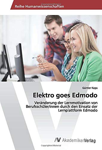 Elektro goes Edmodo: Veränderung der Lernmotivation von Berufsschüler/innen durch den Einsatz der Lernplattform Edmodo