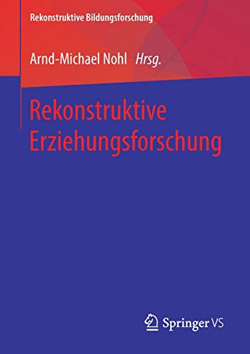 Rekonstruktive Erziehungsforschung (Rekonstruktive Bildungsforschung (20), Band 20)
