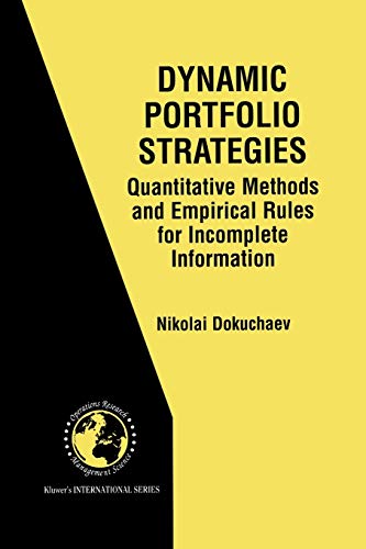 Dynamic Portfolio Strategies: quantitative methods and empirical rules for incomplete information: Quantitative Methods And Empirical Rules For ... Research & Management Science, 47, Band 47)