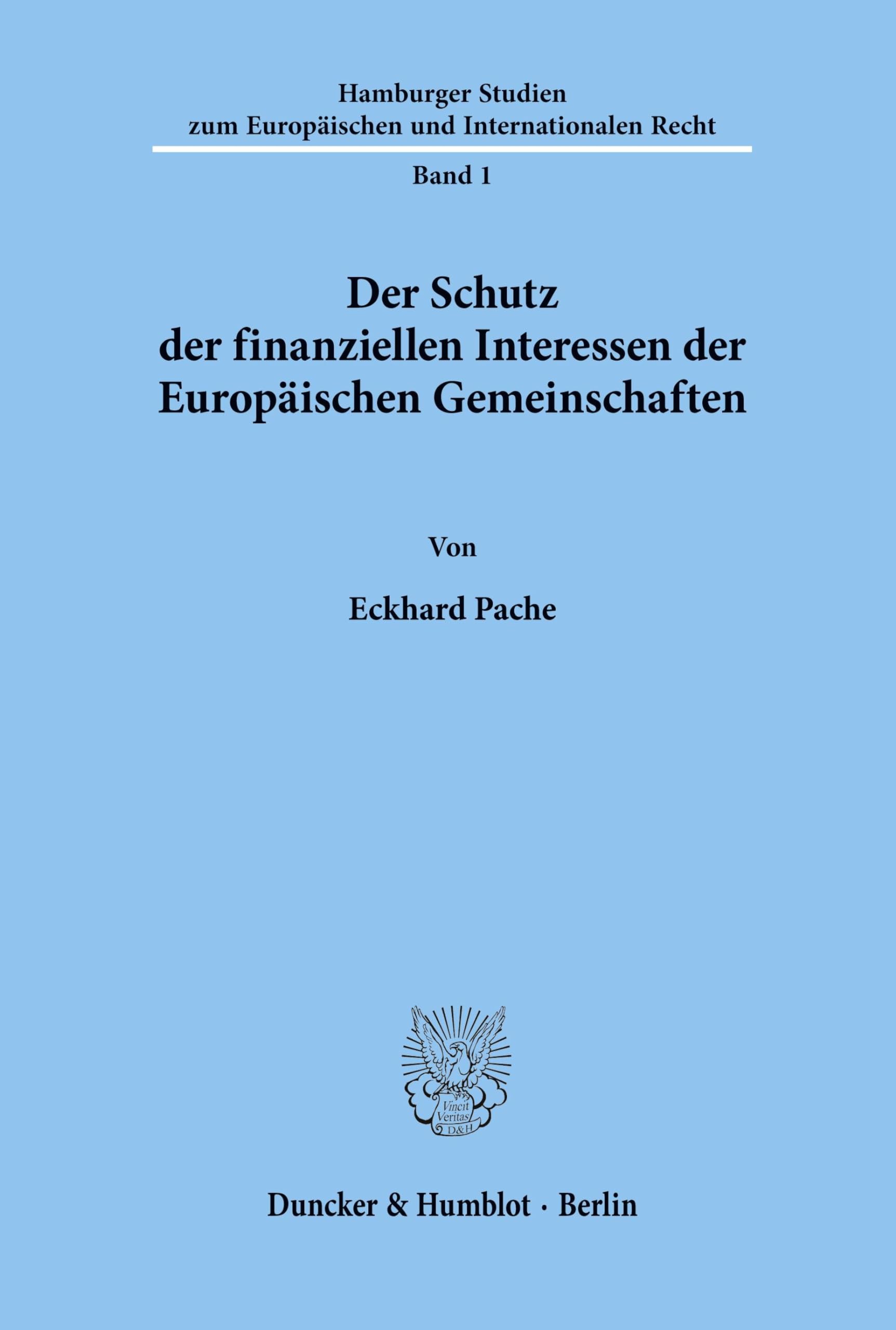 Der Schutz der finanziellen Interessen der Europäischen Gemeinschaften. (Hamburger Studien zum Europäischen und Internationalen Recht, Band 1)