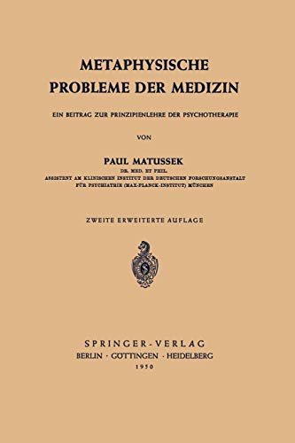 Metaphysische Probleme der Medizin: Ein Beitrag Zur Prinzipienlehre Der Psychotherapie