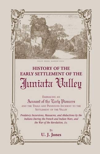 History of the Early Settlement of the Juniata Valley (Heritage Classic)