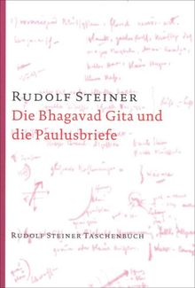 Die Bhagavad Gita und die Paulusbriefe: Eine Vortragszyklus in Köln vom 28. Dezember 1912 bis 1. Januar 1913