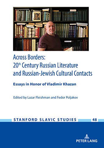 Across Borders: Essays in 20th Century Russian Literature and Russian-Jewish Cultural Contacts. In Honor of Vladimir Khazan (Stanford Slavic Studies, Band 48)